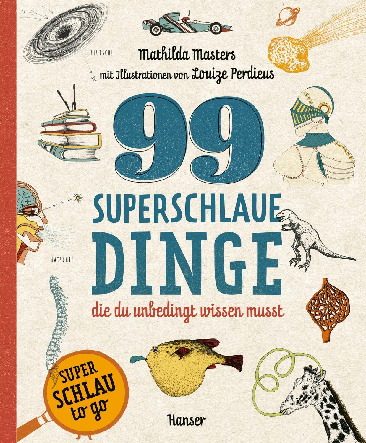 Cover: 9783446281486 | 99 superschlaue Dinge, die du unbedingt wissen musst (Superschlau...