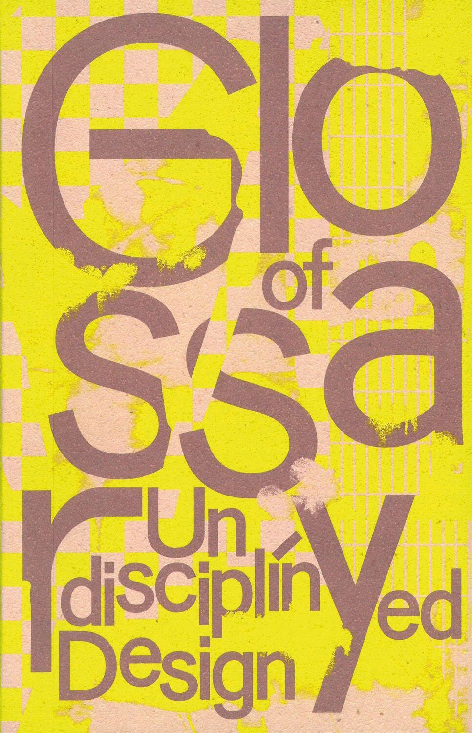 Cover: 9783959054461 | Glossary of Undisciplined Design | Anja Kaiser (u. a.) | Taschenbuch