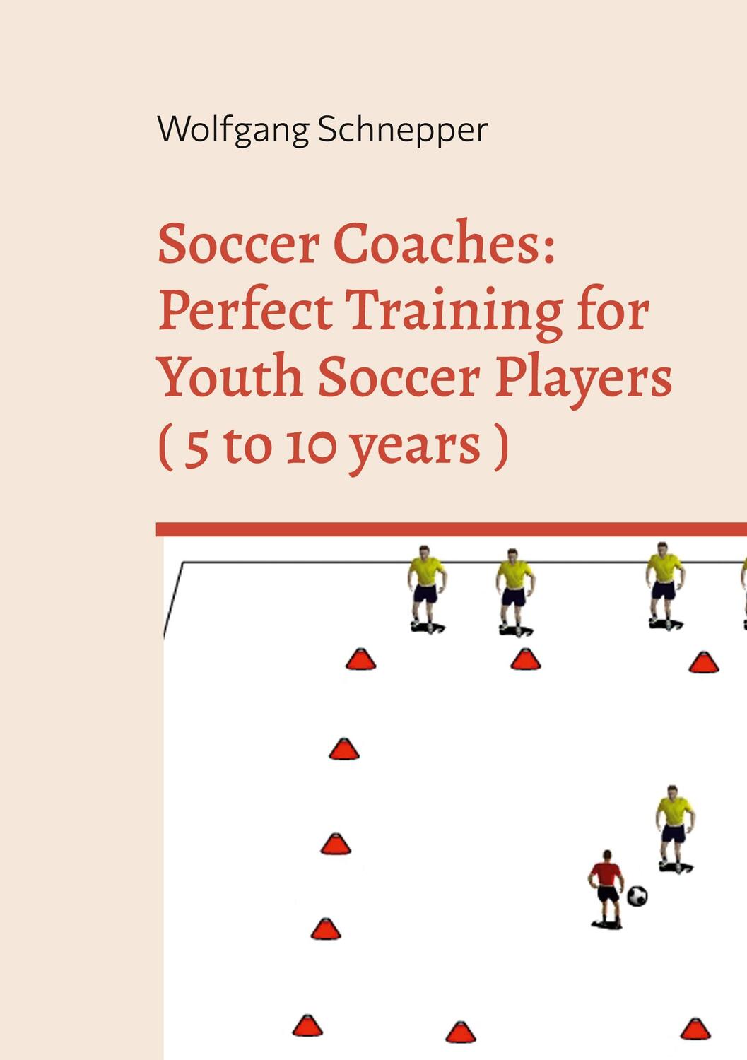 Cover: 9783734701085 | Soccer Coaches: Perfect Training for Youth Soccer Players ( 5 to 10...