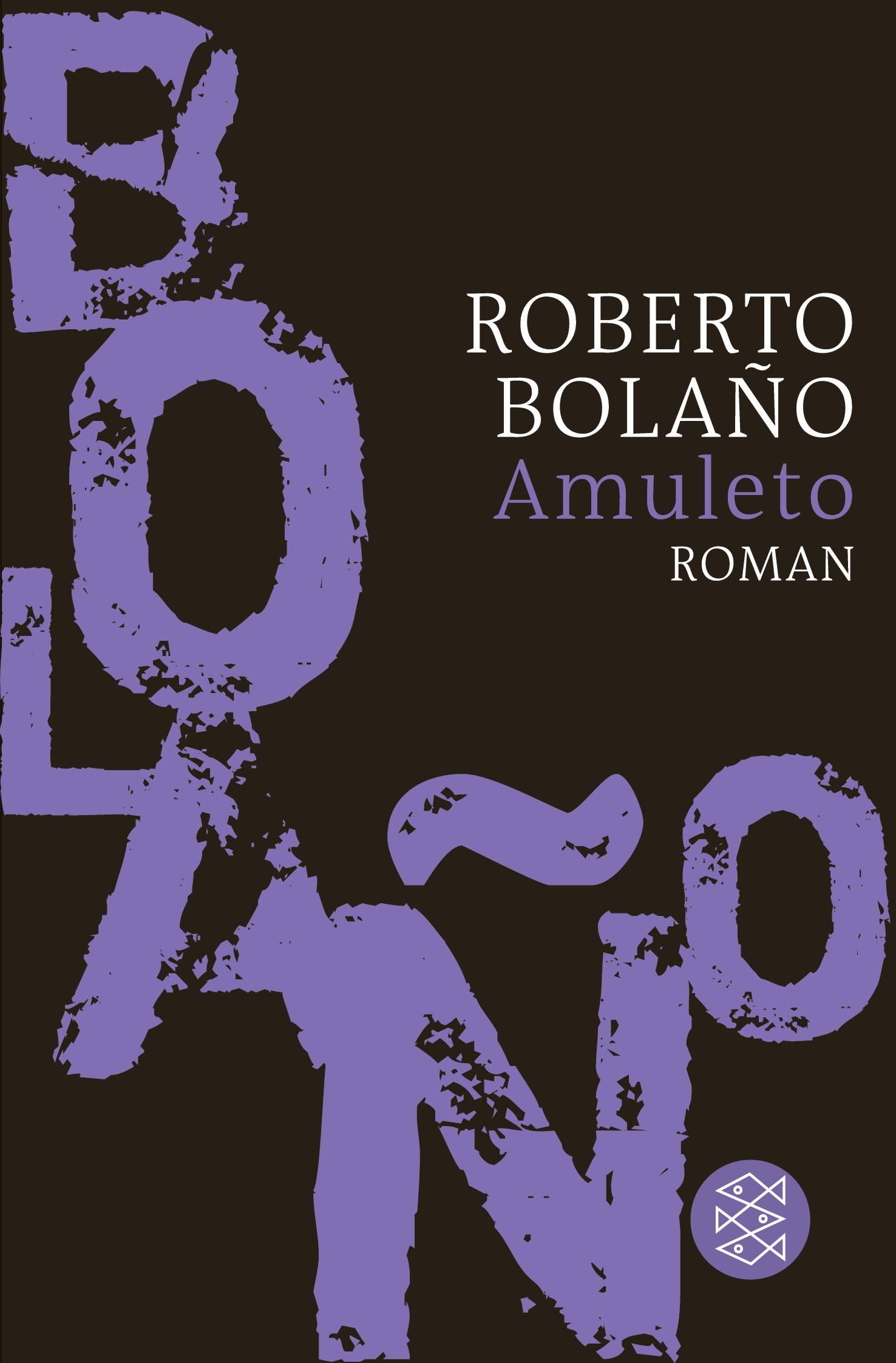 Cover: 9783596187775 | Amuleto | Roman | Roberto Bolaño | Taschenbuch | 172 S. | Deutsch