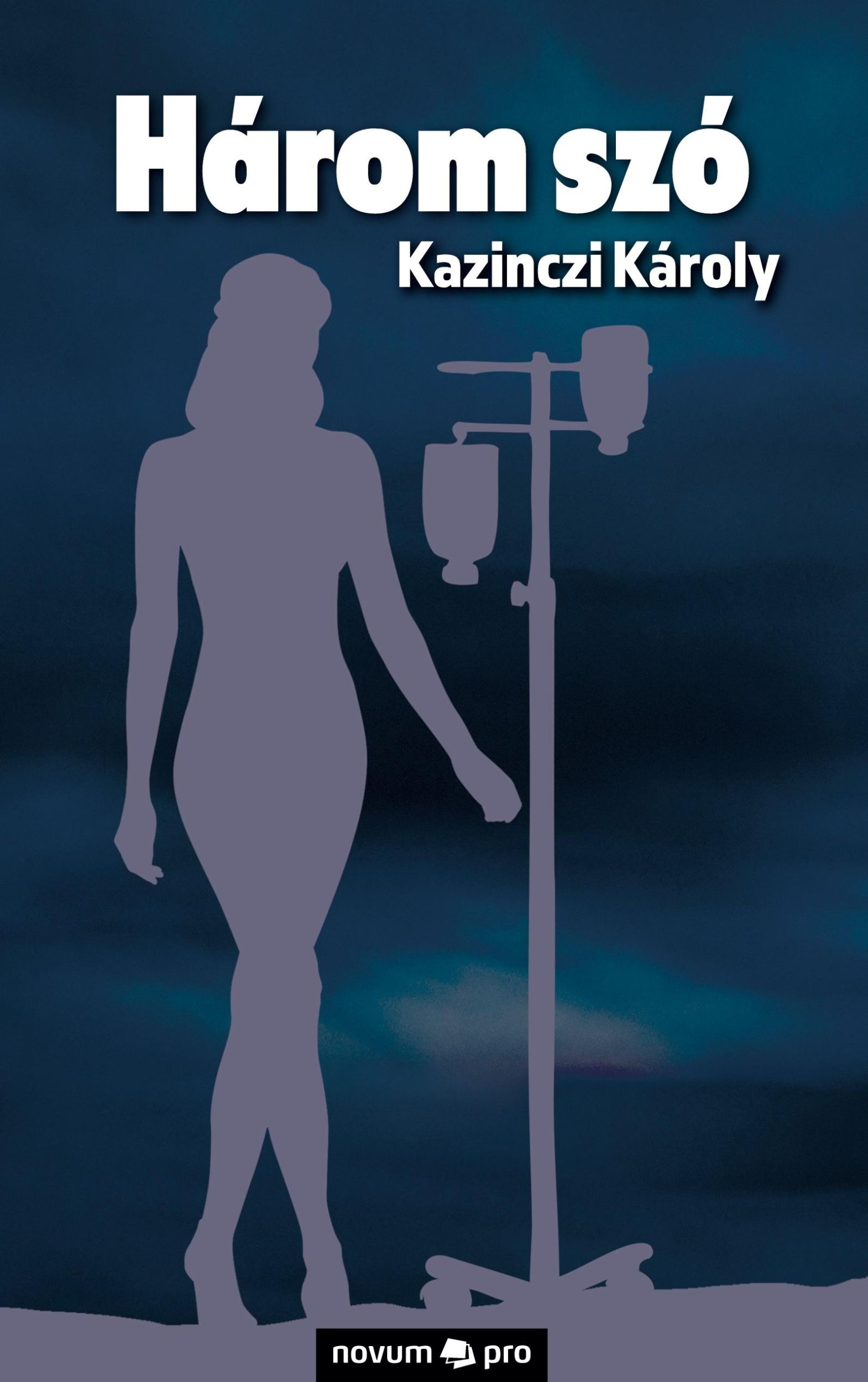 Cover: 9783991070436 | Három szó | Kazinczi Károly | Taschenbuch | Paperback | Ungarisch