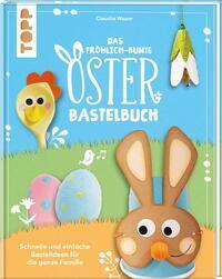 Cover: 9783772446153 | Das fröhlich-bunte Osterbastelbuch | Christina Schinagl (u. a.) | Buch