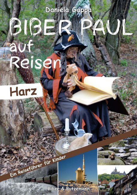 Cover: 9783942428651 | Biber Paul auf Reisen - Harz | Ein Reiseführer für Kinder | Gappa