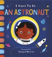 Cover: 9781912756612 | I Want to be an Astronaut | Becky Davies | Buch | Papp-Bilderbuch