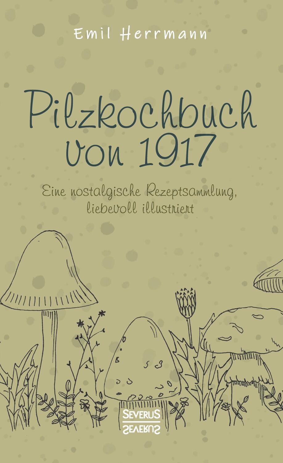 Cover: 9783963453236 | Pilzkochbuch von 1917 | Emil Herrmann | Buch | 134 S. | Deutsch | 2021