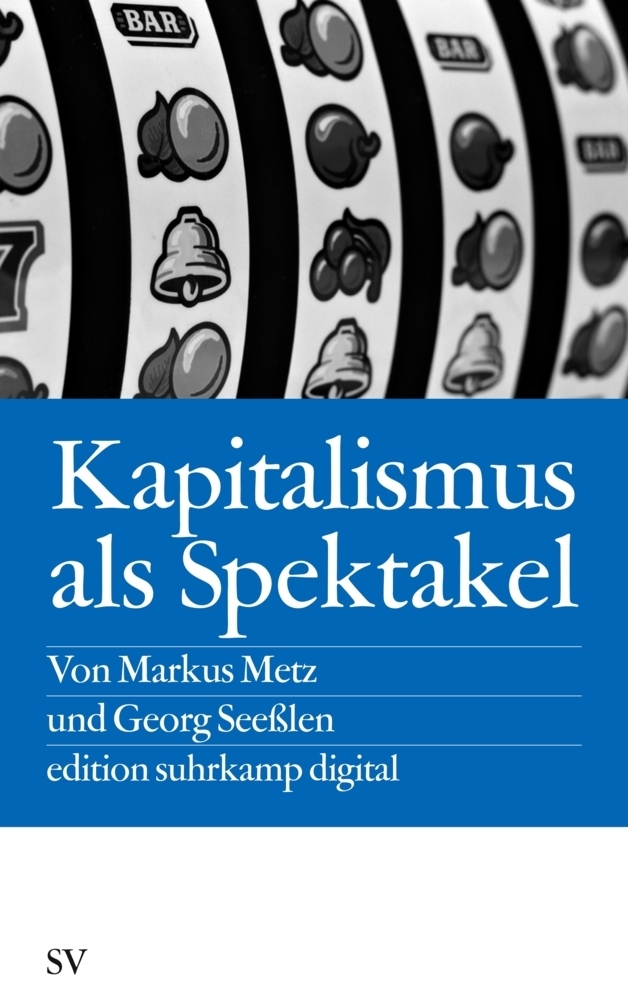 Cover: 9783518062562 | Kapitalismus als Spektakel | Oder Blödmaschinen und Econotainment