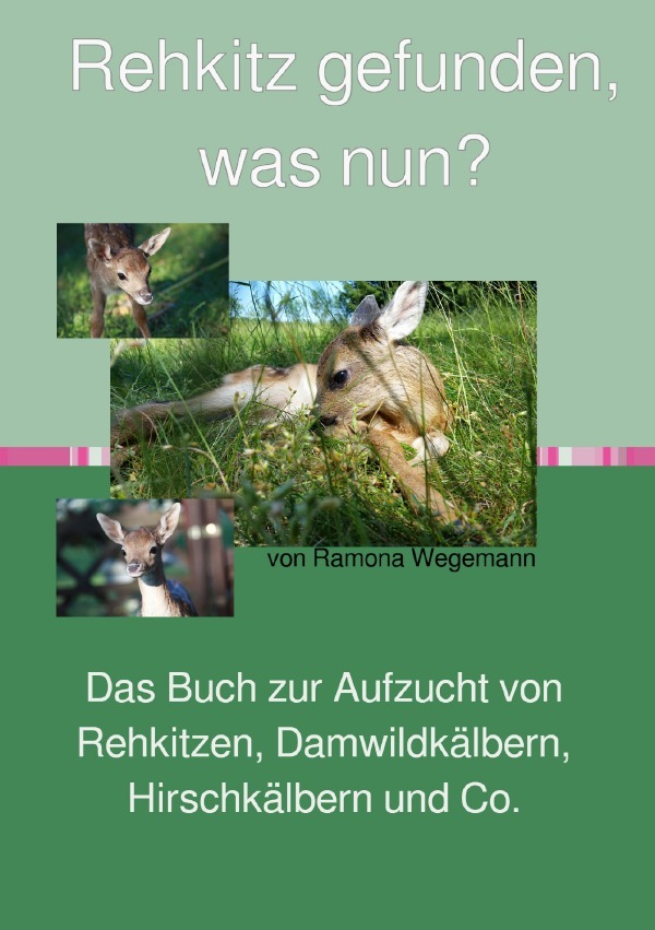 Cover: 9783754101612 | Rehkitz gefunden, was nun? Buch zur Aufzucht von Rehkitz,...