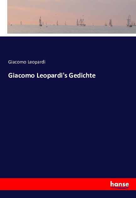 Cover: 9783743368859 | Giacomo Leopardi's Gedichte | Giacomo Leopardi | Taschenbuch | Deutsch