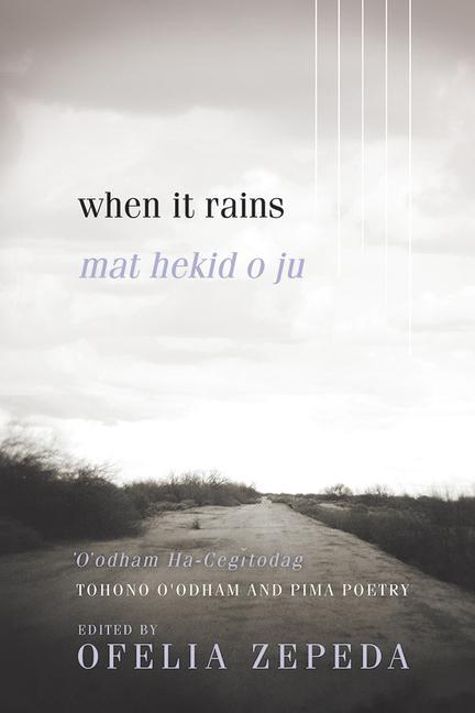 Cover: 9780816538874 | When It Rains | Tohono O'Odham and Pima Poetry Volume 7 | Zepeda