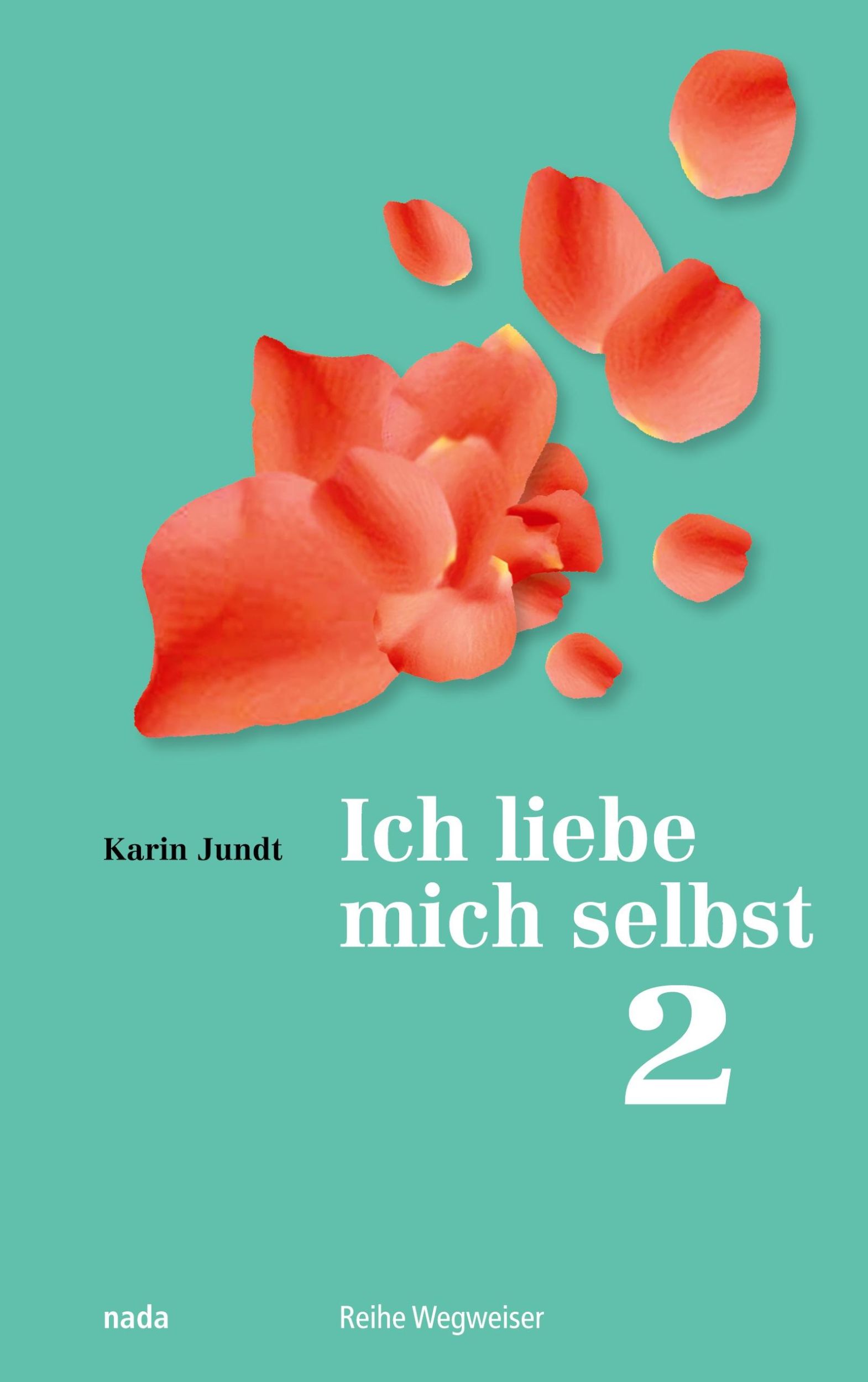 Cover: 9783907091067 | Ich liebe mich selbst 2 | Ein Kurs in Selbstliebe, Teil 2, Übungsbuch