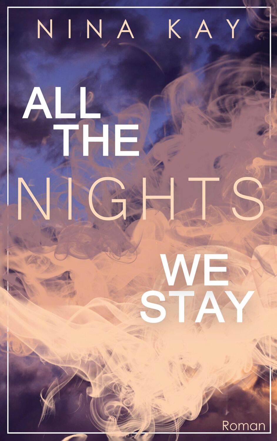 Cover: 9783751903066 | All The Nights We Stay | Nina Kay | Taschenbuch | All | Paperback