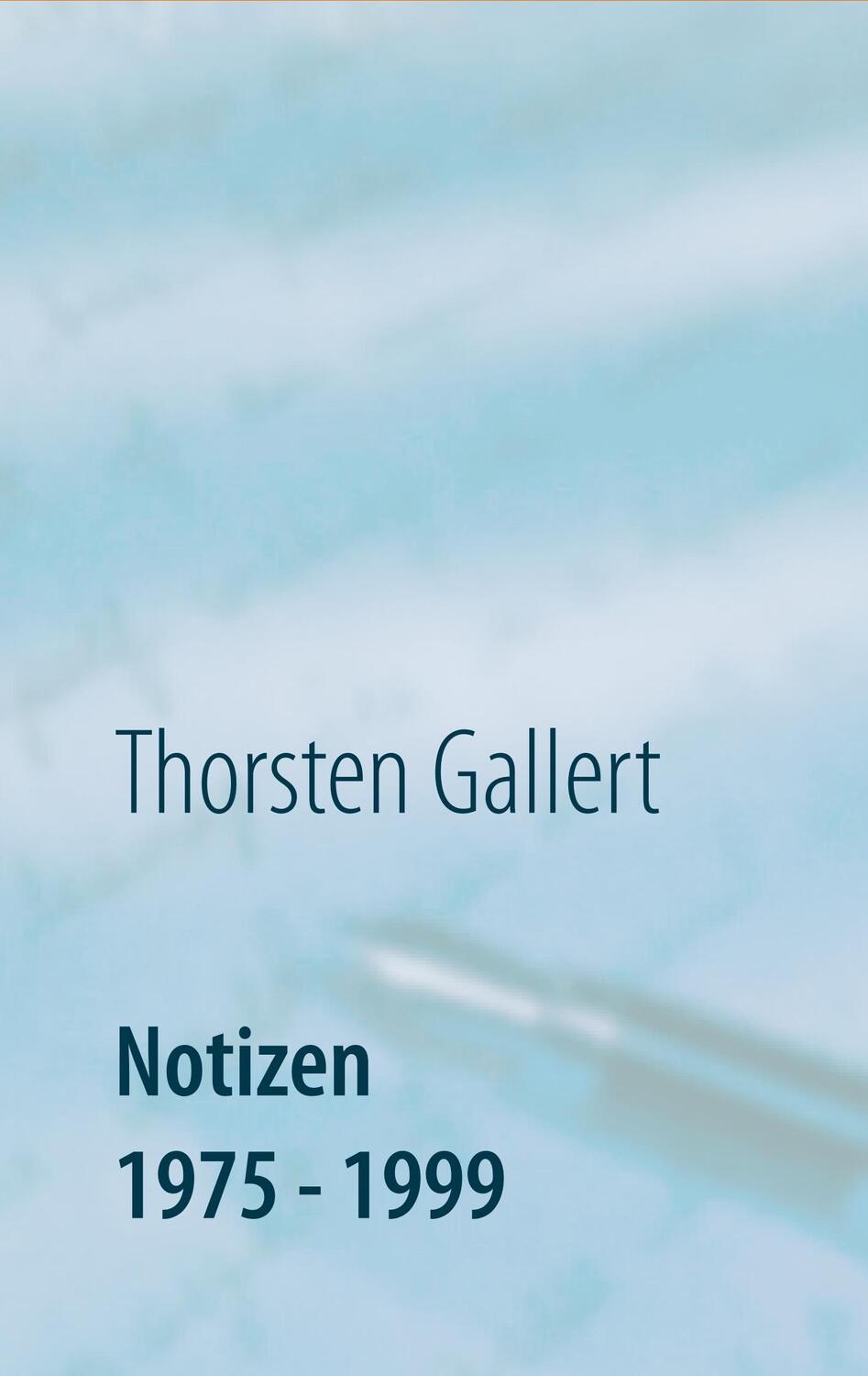 Cover: 9783738608779 | Notizen 1975 - 1999 | Thorsten Gallert | Taschenbuch | Paperback