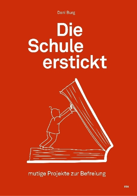 Cover: 9783725210268 | Die Schule erstickt | Mutige Projekte zur Befreiung | Dani Burg | Buch