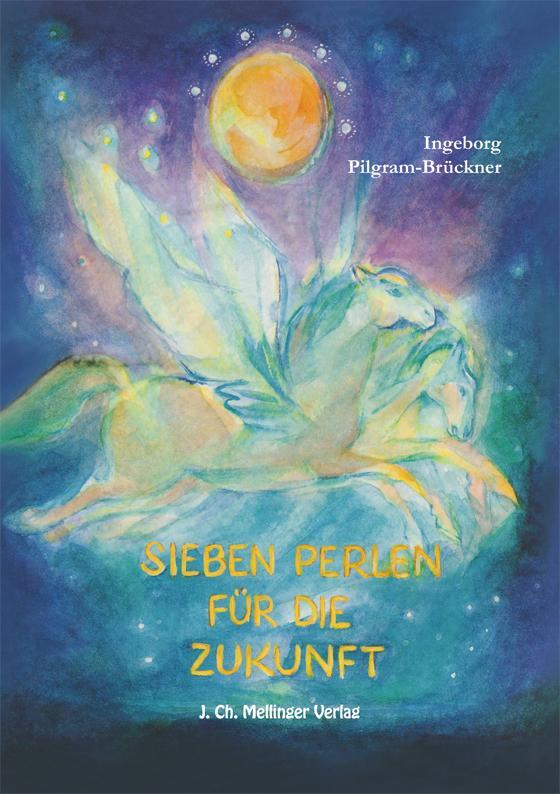 Cover: 9783880693005 | Sieben Perlen für die Zukunft | Ingeborg Pilgram-Brückner | Buch