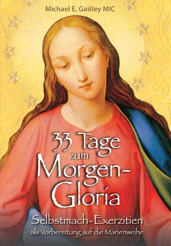 Cover: 9783863573508 | 33 Tage zum Morgen-Gloria | Michael E. Gaitley | Buch | 256 S. | 2022