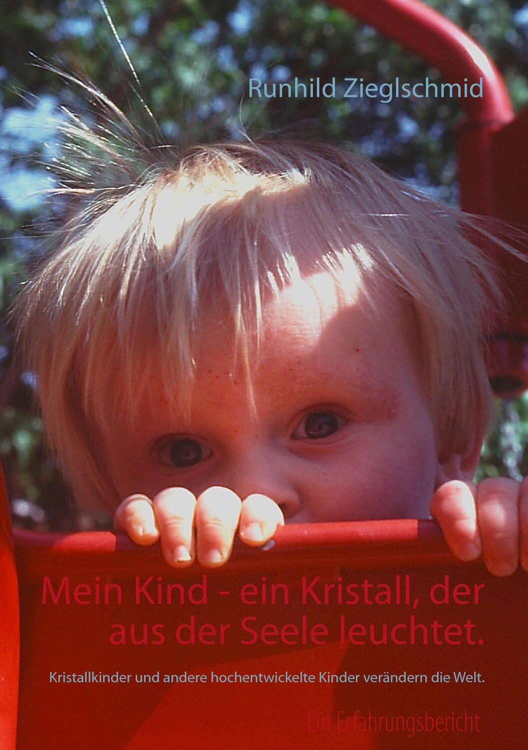 Cover: 9783738607987 | Mein Kind - ein Kristall, der aus der Seele leuchtet. | Zieglschmid