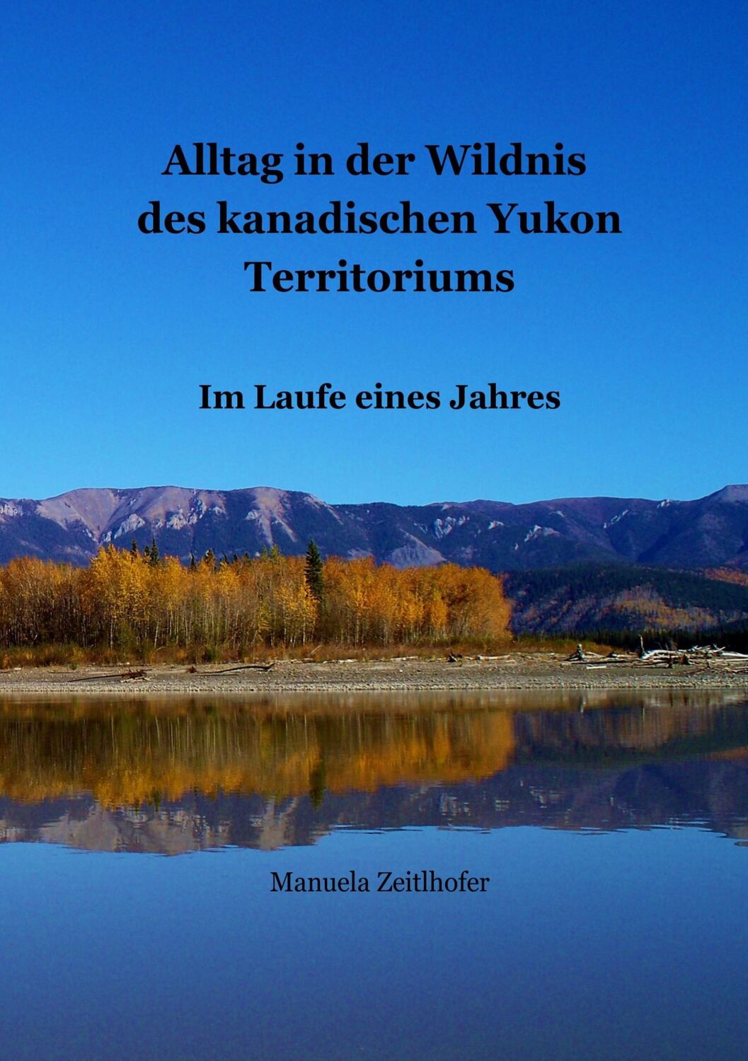 Cover: 9783837069297 | Alltag in der Wildnis des kanadischen Yukon Territoriums | Zeitlhofer