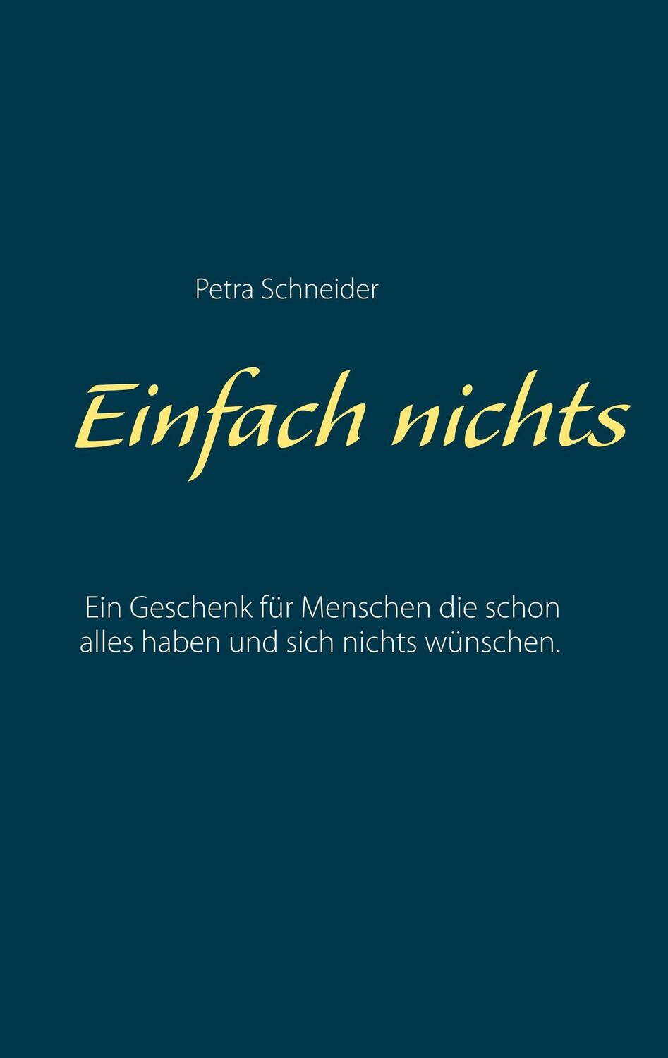 Cover: 9783746027722 | Einfach nichts | Petra Schneider | Taschenbuch | Paperback | 100 S.