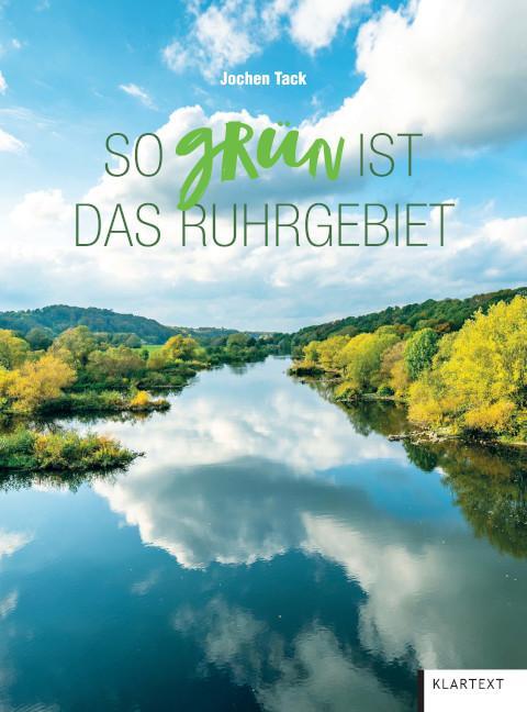 Cover: 9783837525823 | So grün ist das Ruhrgebiet | Jochen Tack | Buch | 192 S. | Deutsch