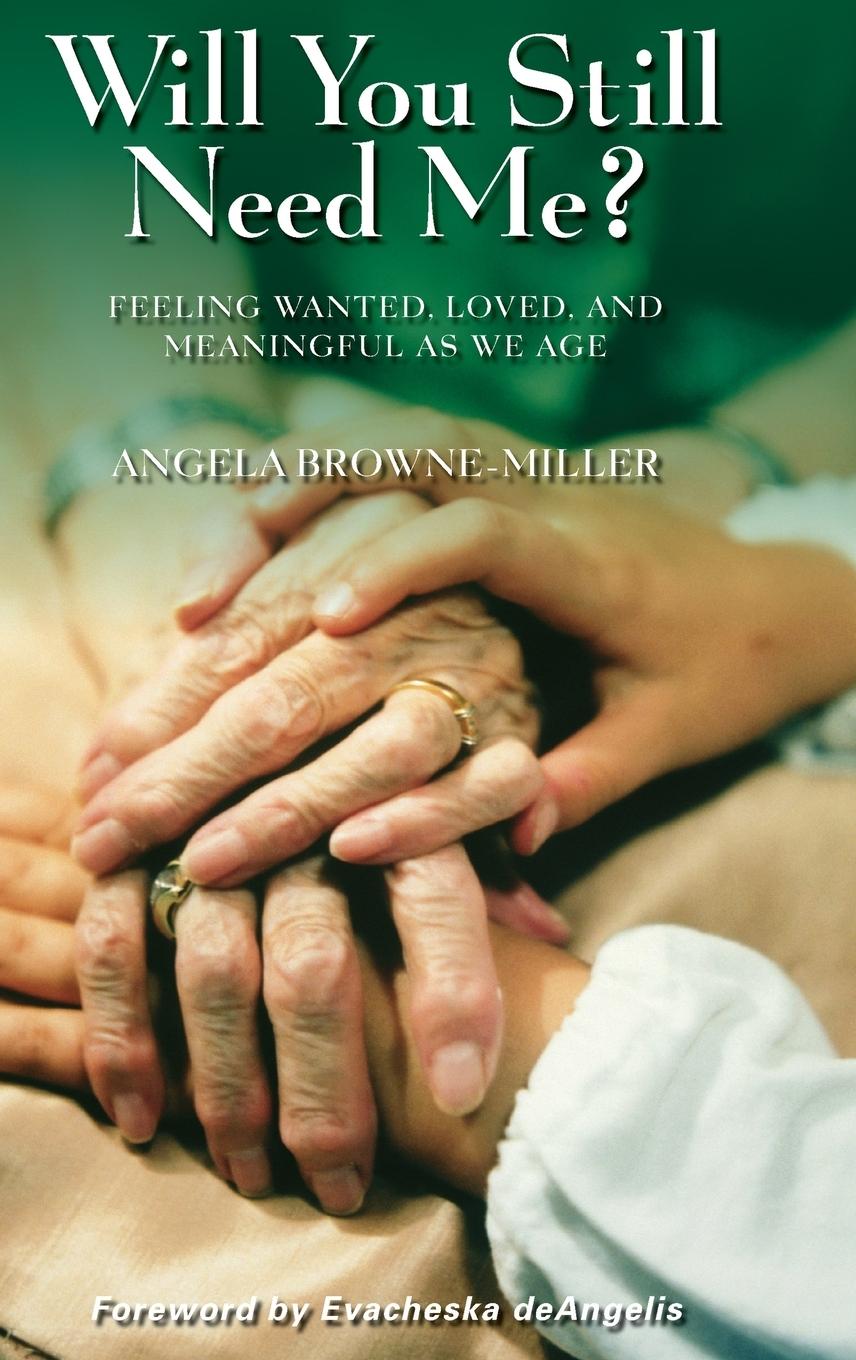 Cover: 9780313353901 | Will You Still Need Me? Feeling Wanted, Loved, and Meaningful as We...