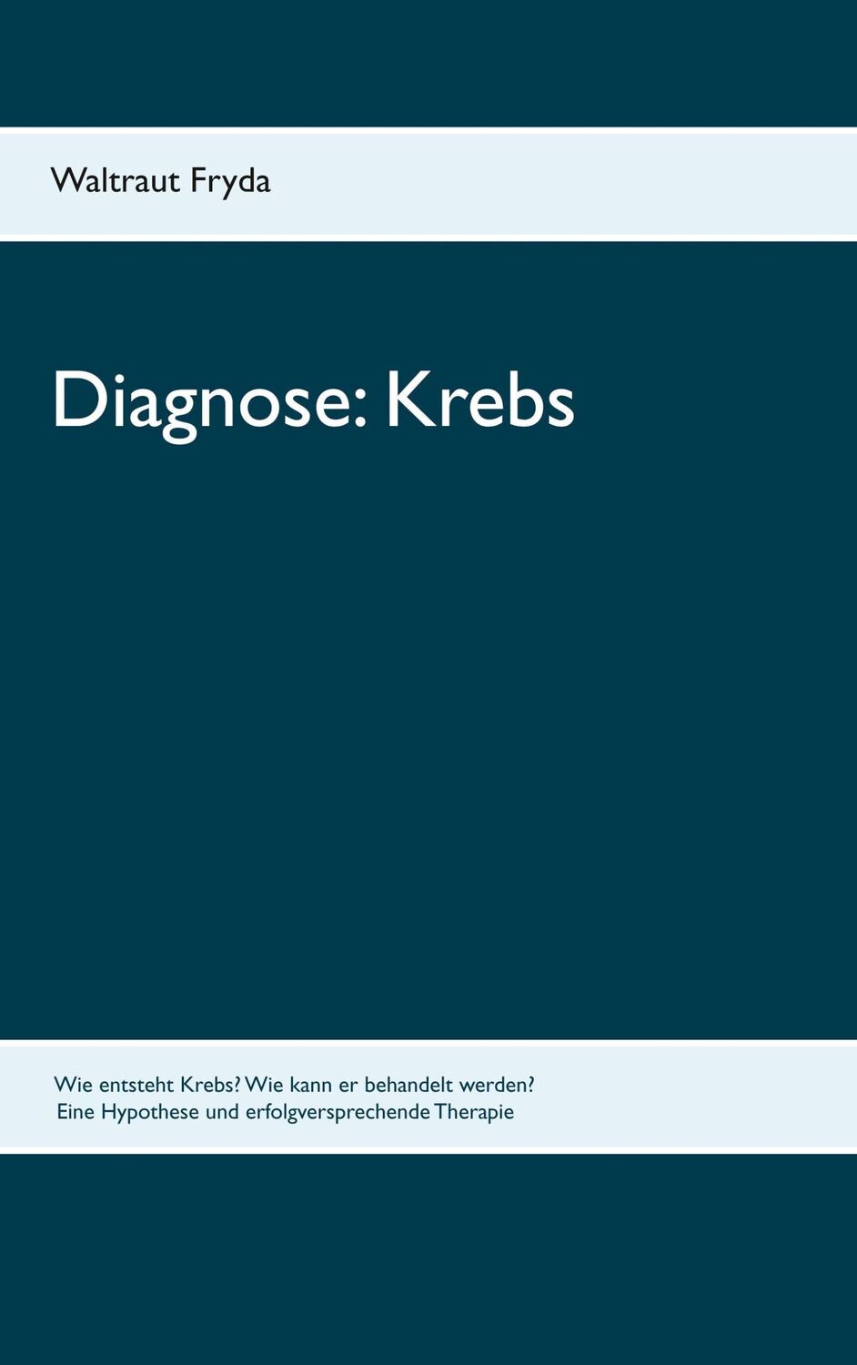 Cover: 9783833410215 | Diagnose: Krebs | Waltraut Fryda | Taschenbuch | Paperback | 104 S.