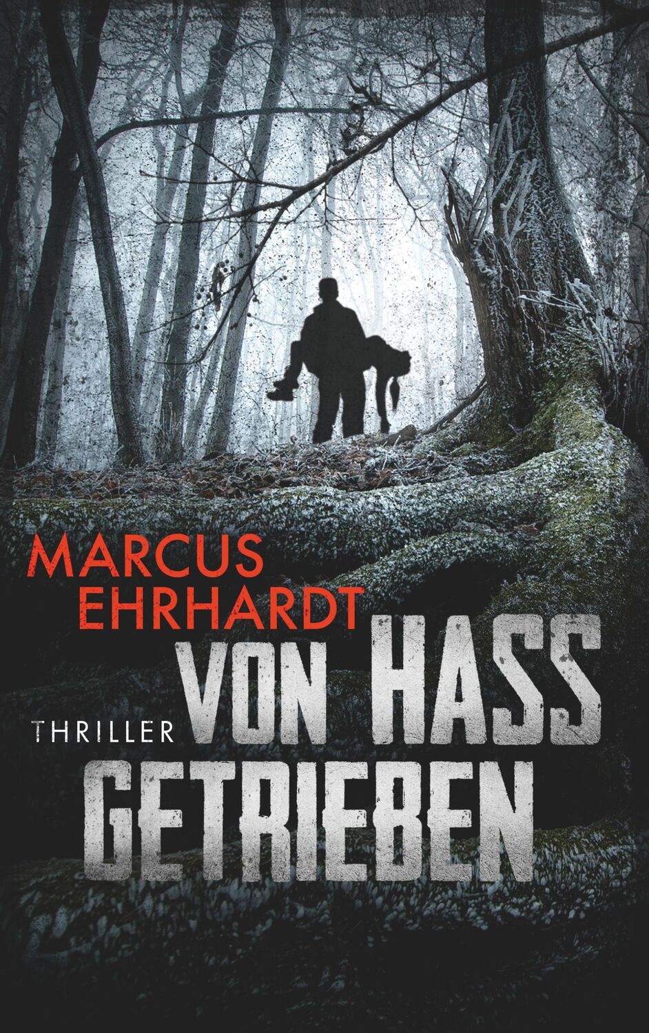 Cover: 9783748108924 | Von Hass getrieben | Thriller | Marcus Ehrhardt | Taschenbuch | 300 S.