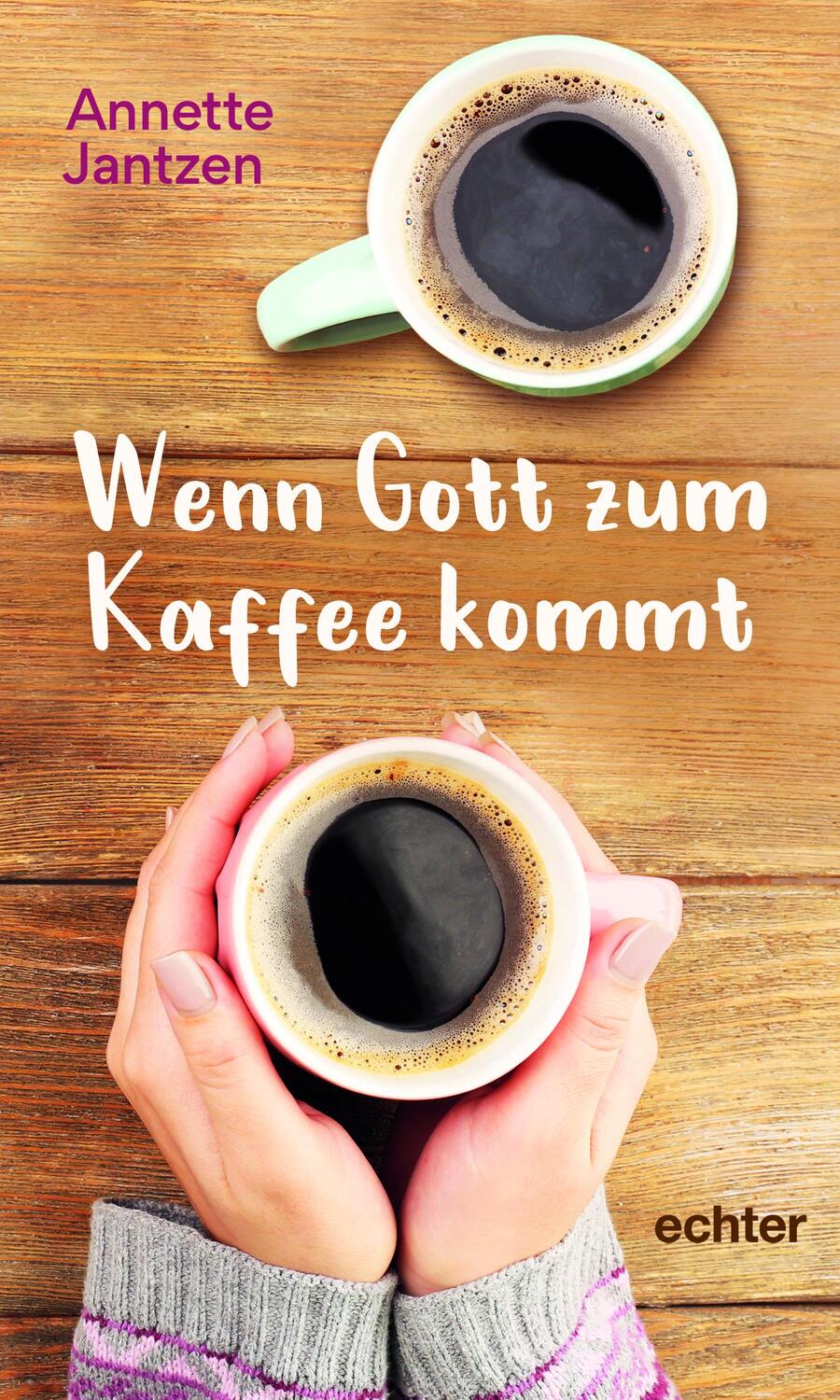 Cover: 9783429057015 | Wenn Gott zum Kaffee kommt | Annette Jantzen | Buch | 120 S. | Deutsch