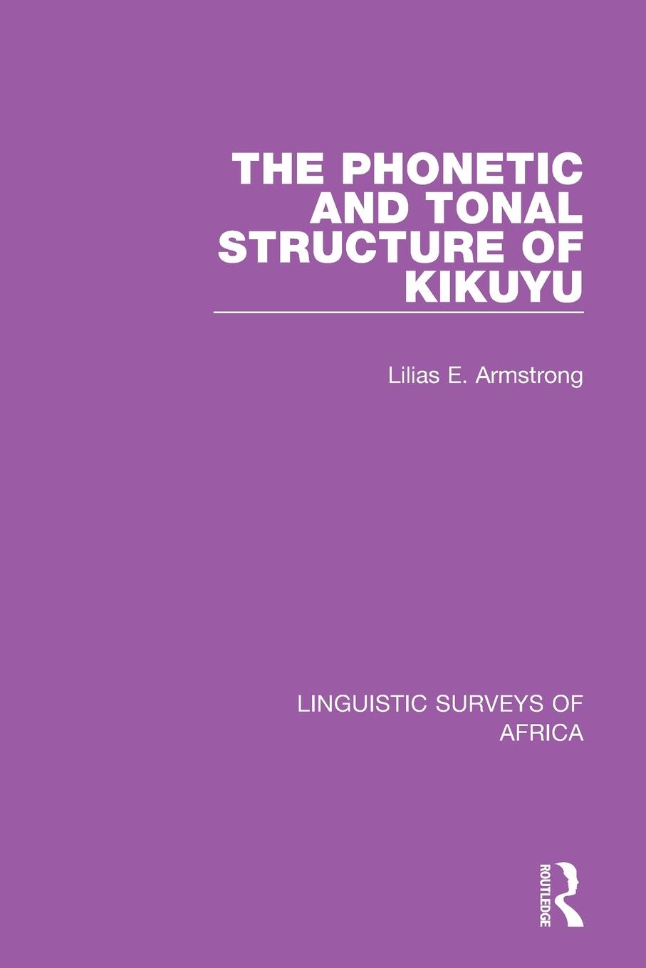 Cover: 9781138098244 | The Phonetic and Tonal Structure of Kikuyu | Lilias A. Armstrong