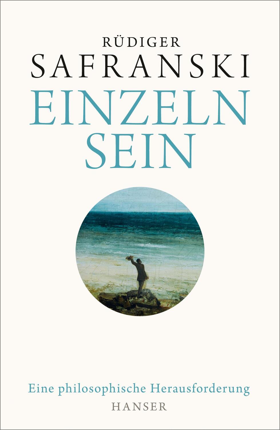 Cover: 9783446256712 | Einzeln sein | Eine philosophische Herausforderung | Rüdiger Safranski