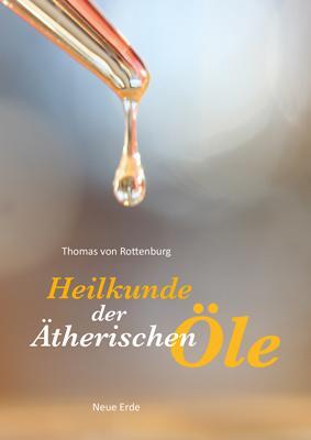 Cover: 9783890606590 | Heilkunde der ätherischen Öle | Thomas von Rottenburg | Taschenbuch