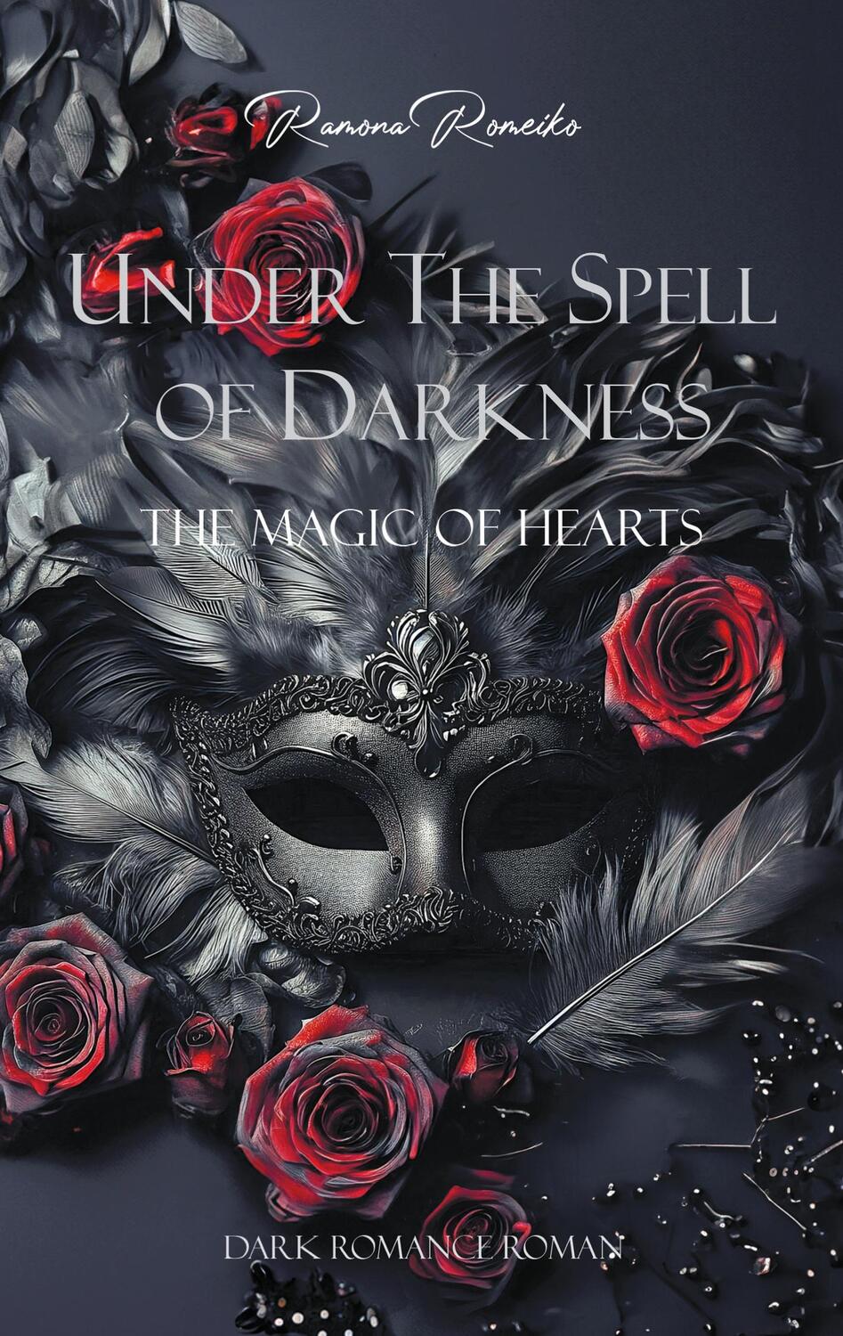 Cover: 9783759769473 | Under the Spell of Darkness | The Magic of Hearts | Ramona Romeiko