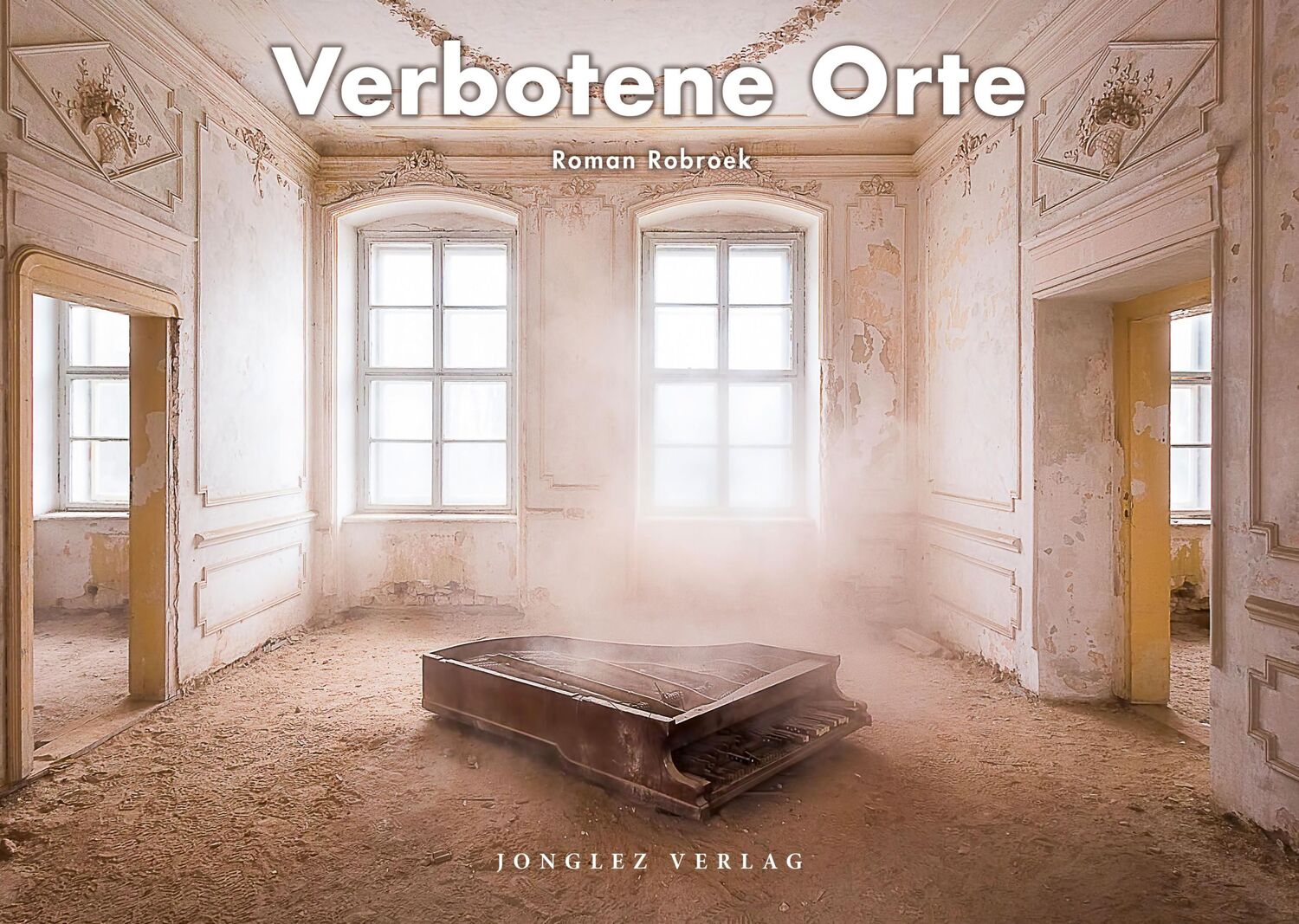 Cover: 9782361955397 | Verbotene Orte | Roman Robroek | Buch | 224 S. | Deutsch | 2021