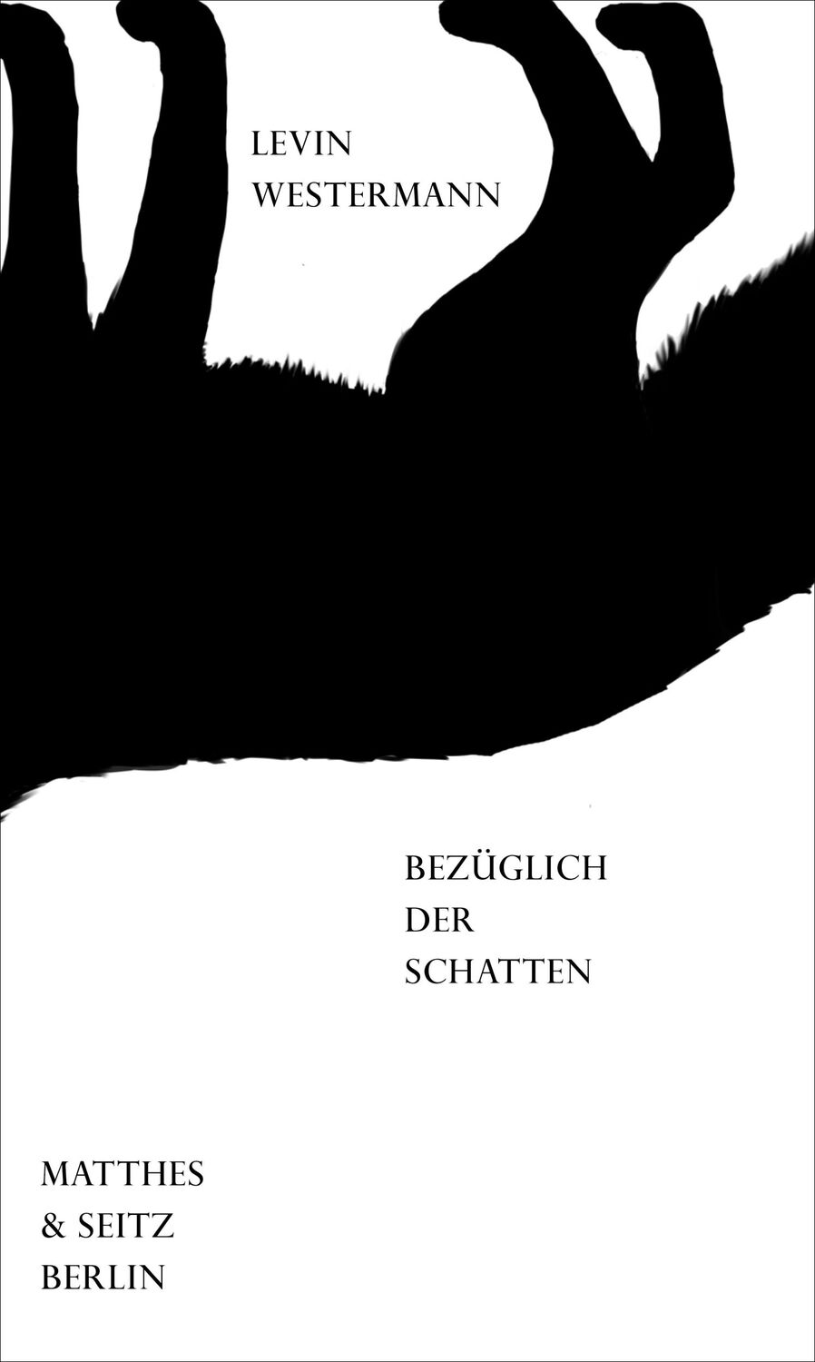 Cover: 9783957577818 | bezüglich der schatten | Levin Westermann | Buch | Dichtung | 158 S.