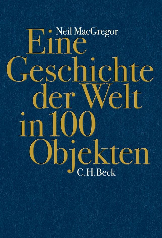 Cover: 9783406621475 | Eine Geschichte der Welt in 100 Objekten | Neil MacGregor (u. a.)