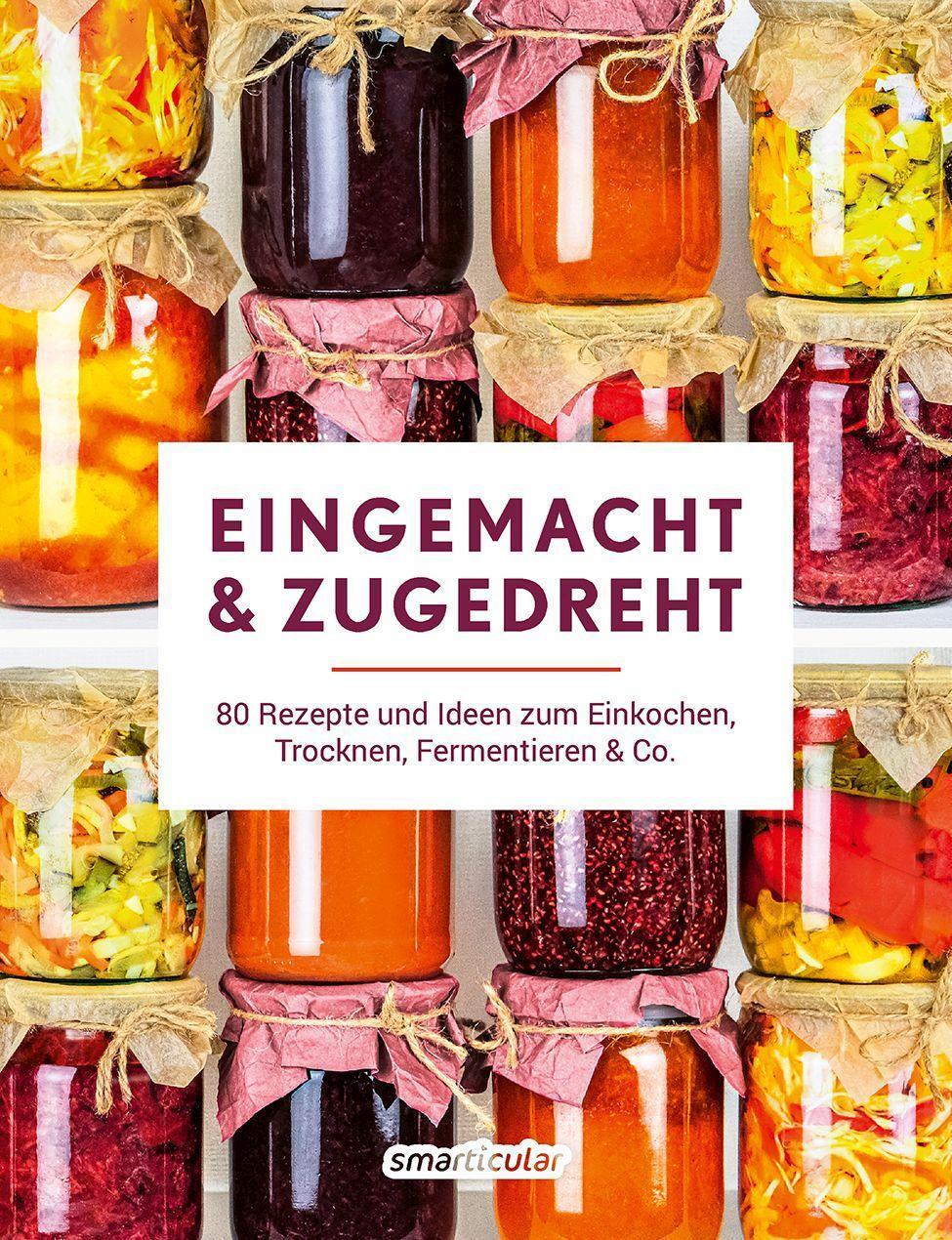 Cover: 9783946658740 | Eingemacht &amp; zugedreht | smarticular Verlag | Buch | 224 S. | Deutsch