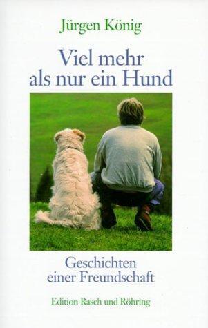 Cover: 9783924044664 | Viel mehr als nur ein Hund | Geschichten einer Freundschaft | König