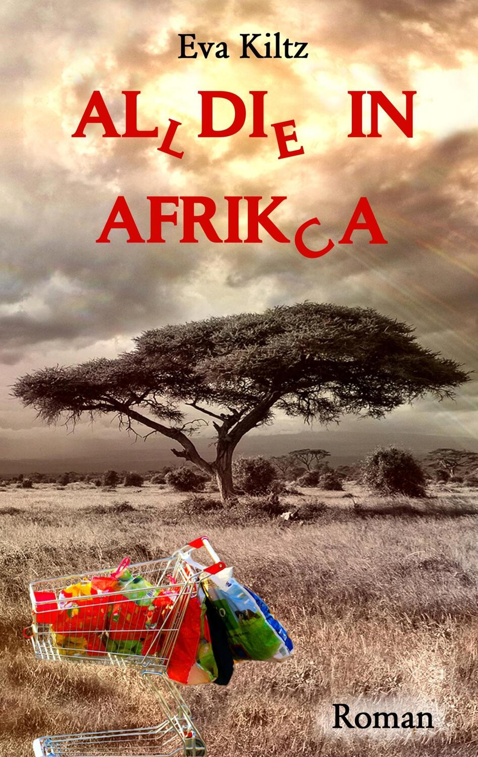 Cover: 9783743189751 | Al(l)di(e) in Afrik(c)a | Eva Kiltz | Taschenbuch | Paperback | 2017