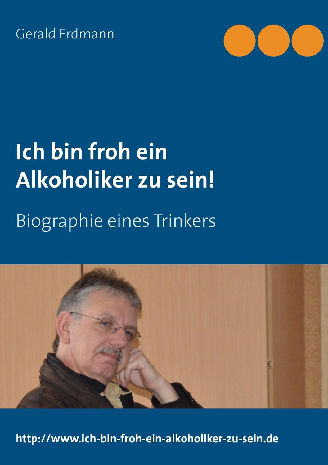 Cover: 9783738600186 | Ich bin froh ein Alkoholiker zu sein! | Biographie eines Trinkers