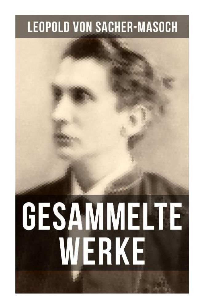 Cover: 9788027252190 | Gesammelte Werke von Sacher-Masoch | Leopold von Sacher-Masoch | Buch