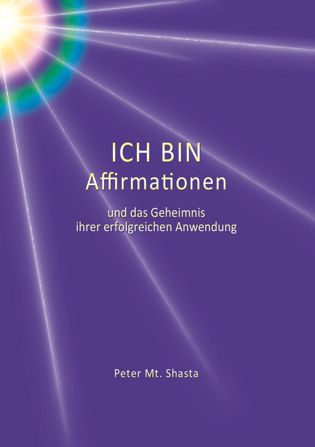 Cover: 9783738631012 | Ich bin Affirmationen und das Geheimnis ihrer erfolgreichen Anwendung