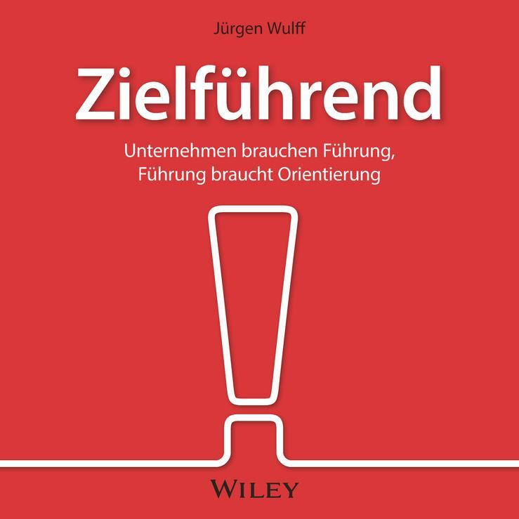 Cover: 9783527510207 | Zielführend: Unternehmen brauchen Führung, Führung braucht...