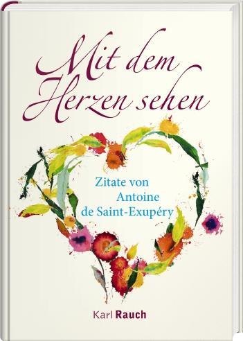 Cover: 9783792000786 | Mit dem Herzen sehen | Zitate von Antoine de Saint-Exupéry | Buch