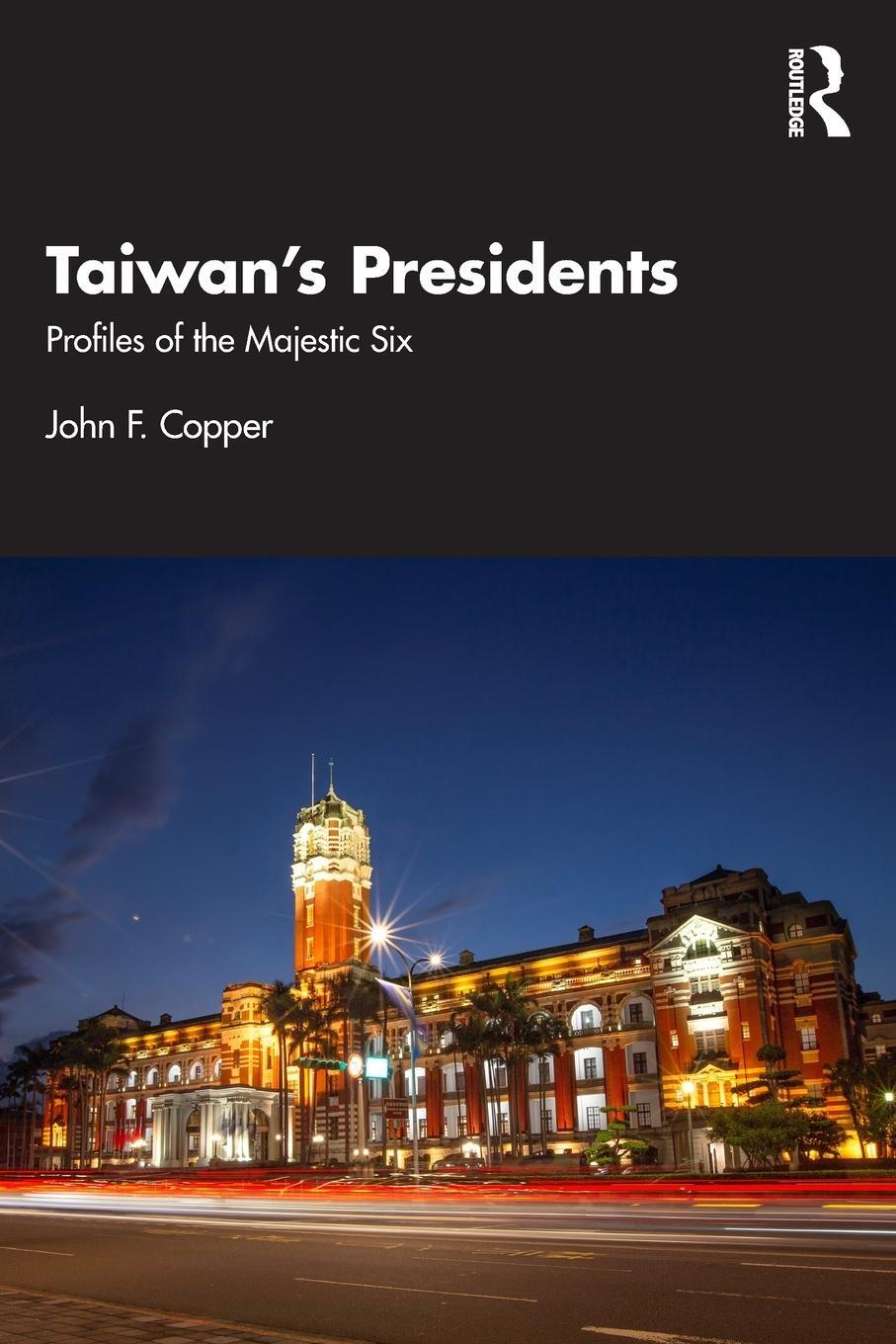 Cover: 9781032697901 | Taiwan's Presidents | Profiles of the Majestic Six | John F. Copper