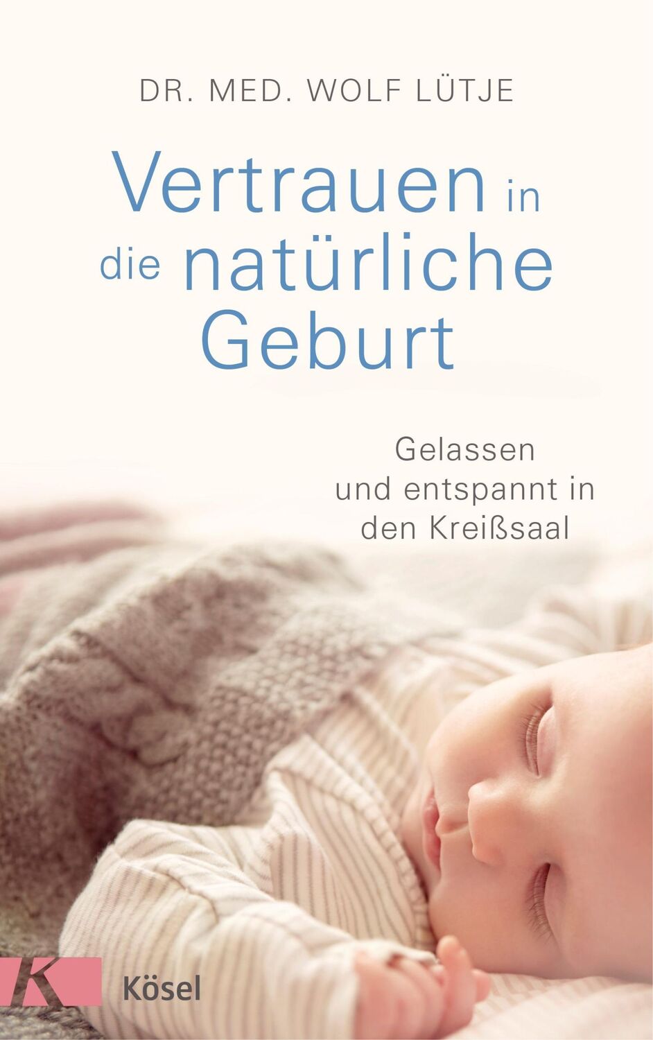 Cover: 9783466310654 | Vertrauen in die natürliche Geburt | Wolf Lütje | Buch | 144 S. | 2016