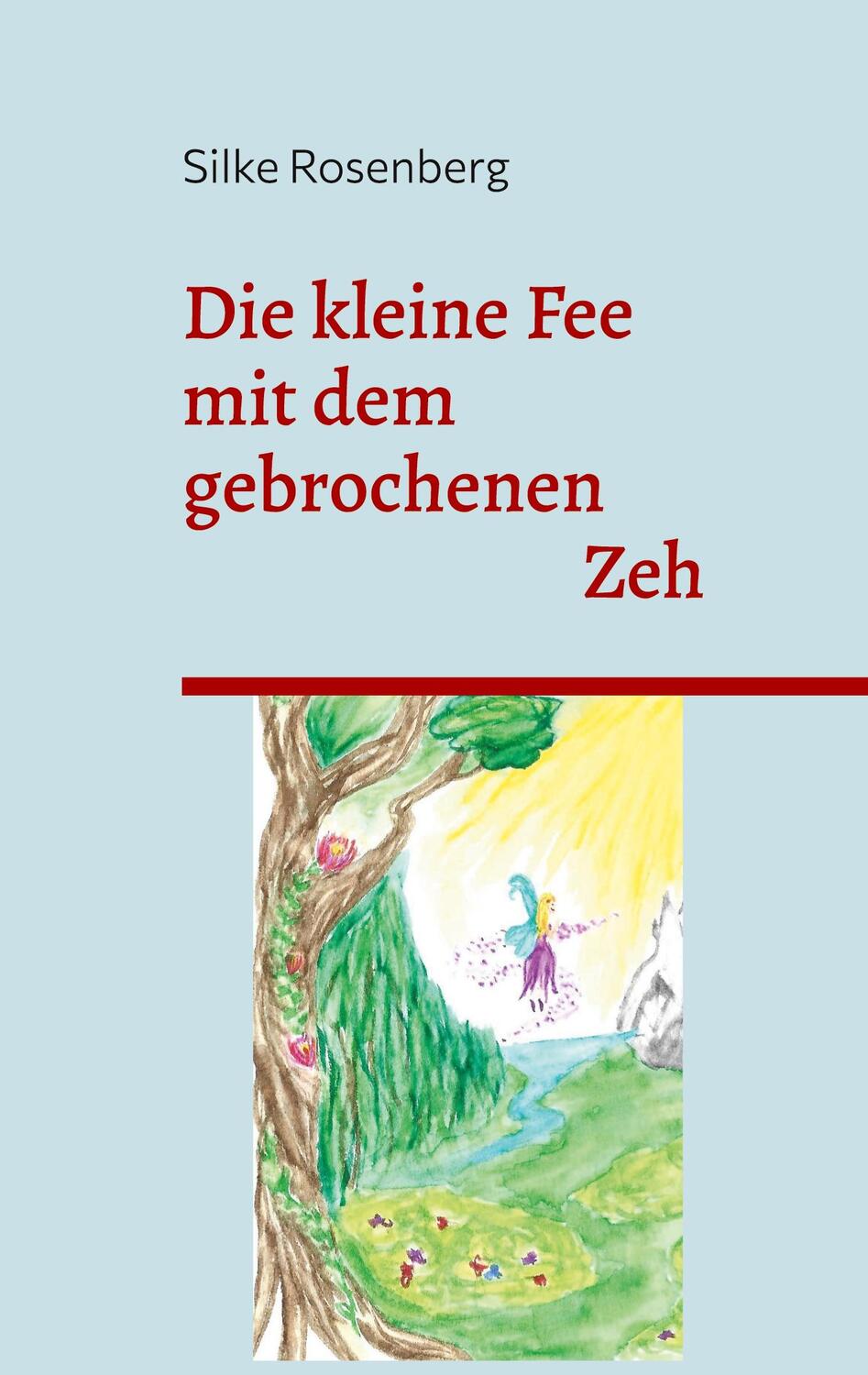 Cover: 9783756862542 | Die kleine Fee mit dem gebrochenen Zeh | Silke Rosenberg | Taschenbuch