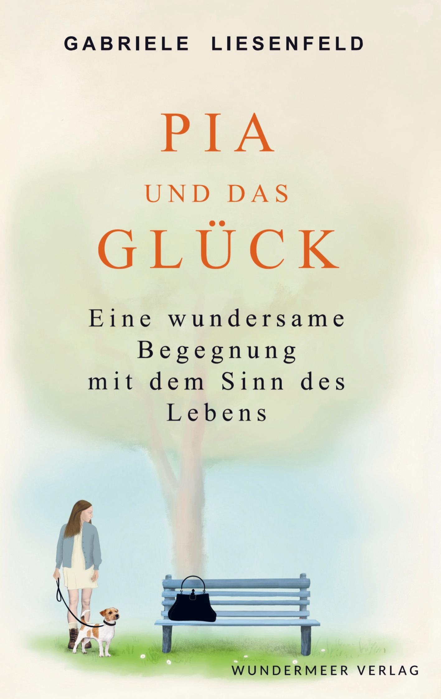 Cover: 9783950547900 | Pia und das Glück | Eine wundersame Begegnung mit dem Sinn des Lebens