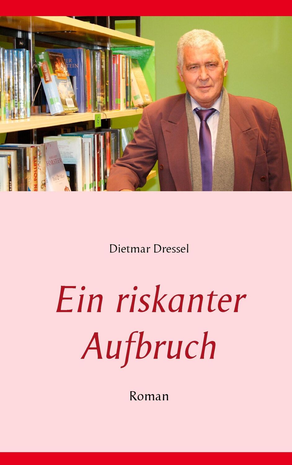 Cover: 9783842369993 | Ein riskanter Aufbruch | Roman | Dietmar Dressel | Taschenbuch | 2017