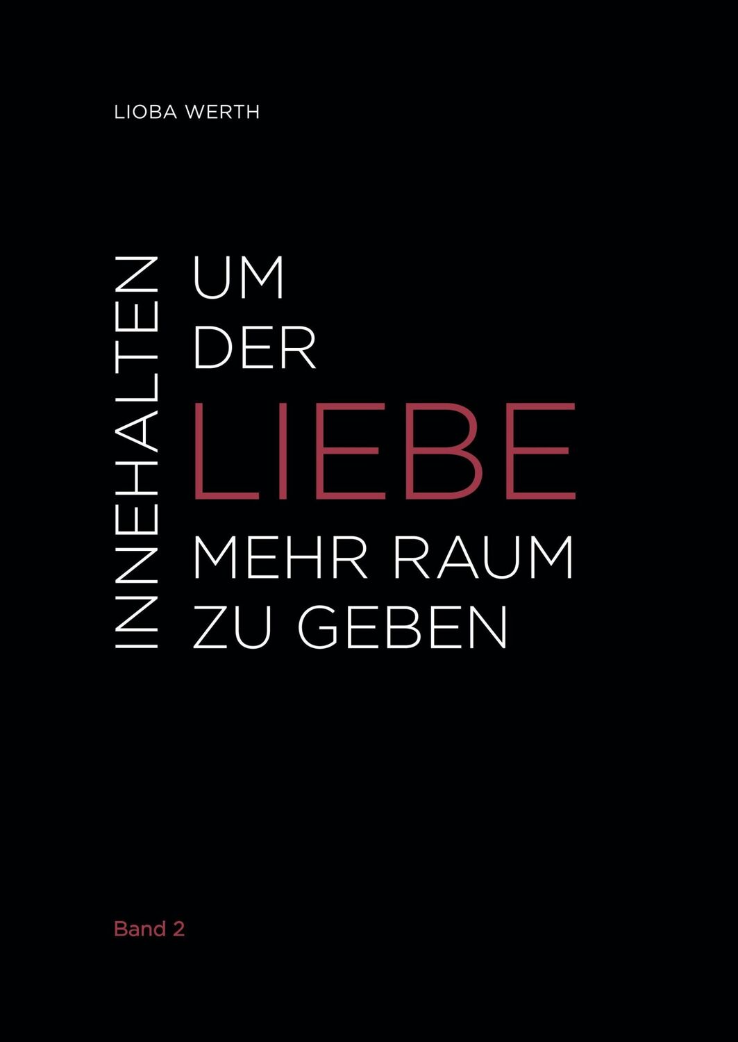 Cover: 9783739247830 | Innehalten um der Liebe mehr Raum zu geben | Band 2 | Lioba Werth