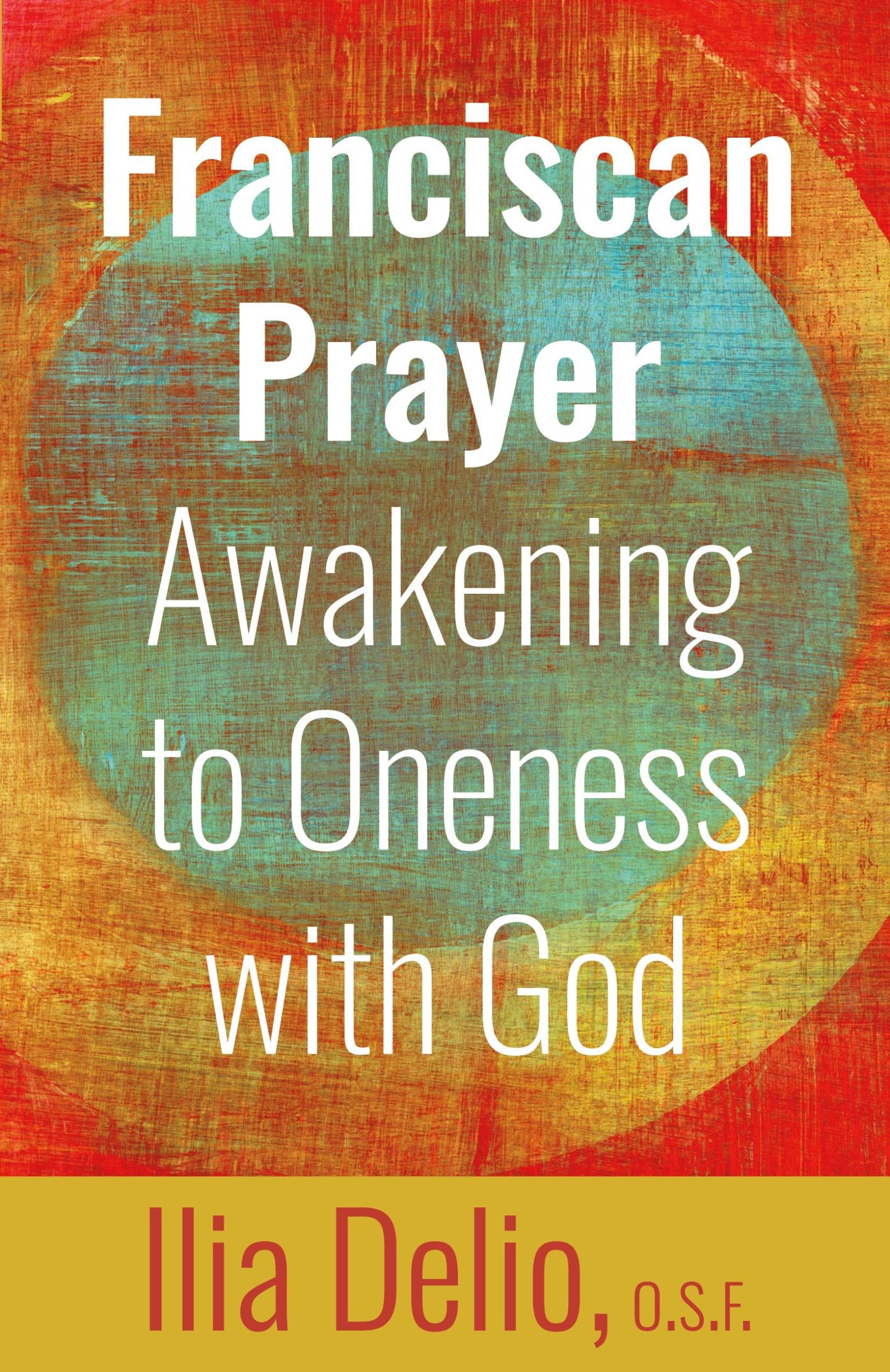 Cover: 9781632534736 | Franciscan Prayer | Awakening to Oneness with God | Ilia Delio | Buch