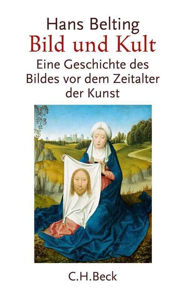 Cover: 9783406619540 | Bild und Kult | Eine Geschichte des Bildes vor dem Zeitalter der Kunst